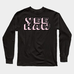 YEE HAW Pink Typography Long Sleeve T-Shirt